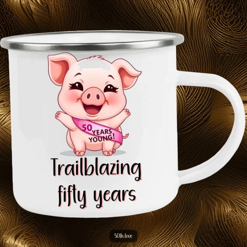 Funny 50th birthday camping mug featuring a happy piglet with a '50 Years Young' sash, perfect for outdoor celebrations and coffee lovers.