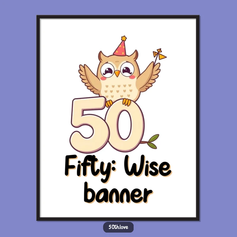 Funny Owl 50th Birthday Poster: Wise & Whimsical Wall Art Gift!