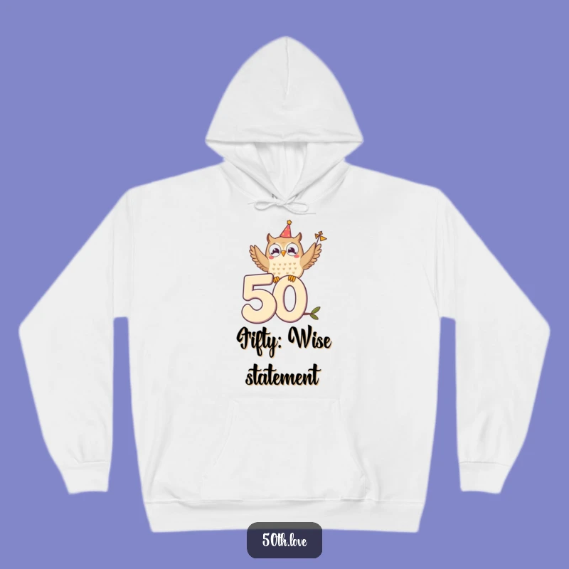 Cozy Funny Owl Hoodie: Warm 50th Birthday Wishes Gift!