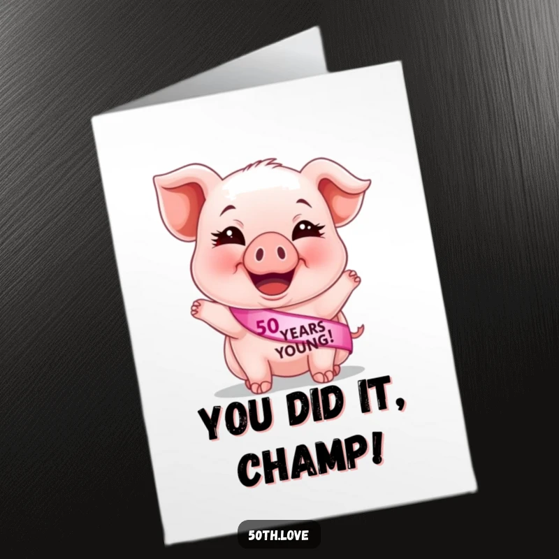 Free Printable Congratulations Card: Giggling piglet in a 50 Years Young sash, perfect for celebrating achievements with humor.